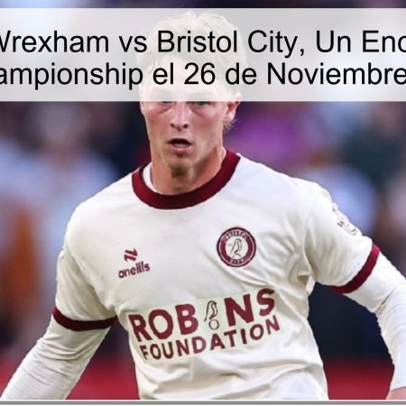 Pronóstico: Wrexham vs Bristol City, Un Encuentro Clave de la Championship el 26 de Noviembre de 2025