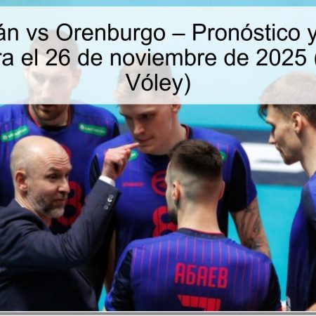 Zenit Kazán vs Orenburgo – Pronóstico y resultado esperado para el 26 de noviembre de 2025 (Superliga de Vóley)