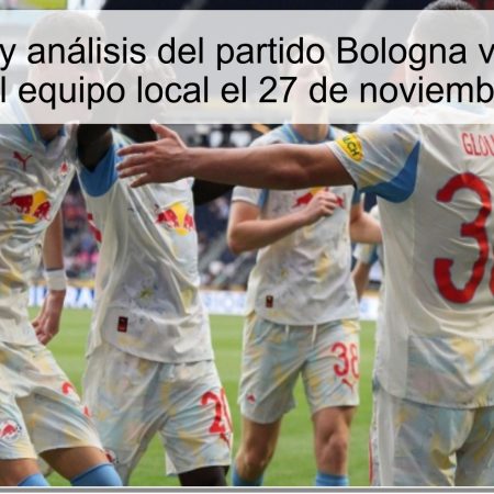 Pronóstico y análisis del partido Bologna vs Salzburg: ¿Victoria del equipo local el 27 de noviembre de 2025?