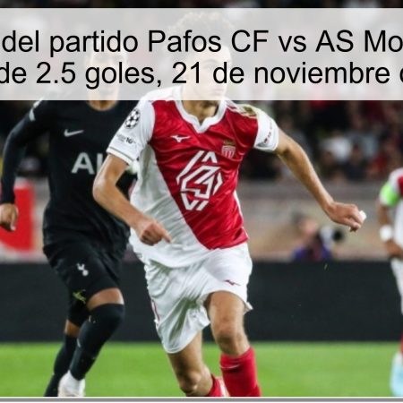 Pronóstico del partido Pafos CF vs AS Monaco: Total menos de 2.5 goles, 21 de noviembre de 2025