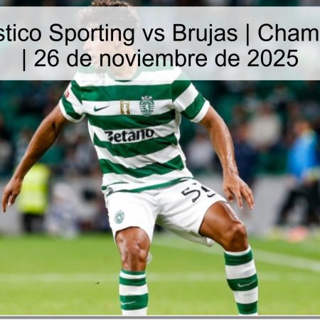 Título: Pronóstico Sporting vs Brujas | Champions League | 26 de noviembre de 2025