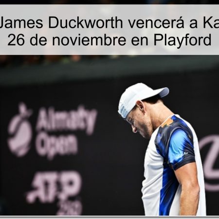 Pronóstico: James Duckworth vencerá a Karan Singh el 26 de noviembre en Playford