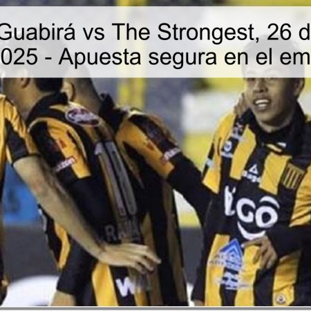 Pronóstico: Guabirá vs The Strongest, 26 de noviembre de 2025 – Apuesta segura en el empate