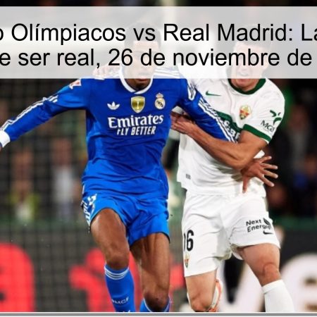 Pronóstico Olímpiacos vs Real Madrid: La sorpresa puede ser real, 26 de noviembre de 2025