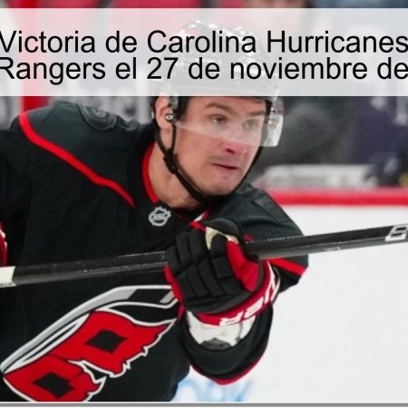 Pronóstico: Victoria de Carolina Hurricanes contra New York Rangers el 27 de noviembre de 2025