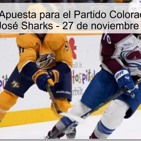 Pronóstico y Apuesta para el Partido Colorado Avalanche vs San José Sharks – 27 de noviembre de 2025