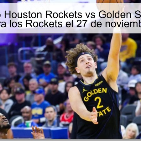 Pronóstico de Houston Rockets vs Golden State Warriors: ¿Victoria para los Rockets el 27 de noviembre de 2025?