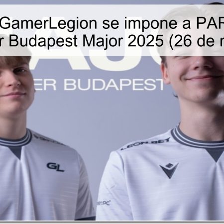 Pronóstico: GamerLegion se impone a PARIVISION en StarLadder Budapest Major 2025 (26 de noviembre)