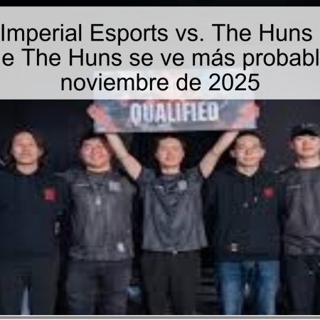 Pronóstico Imperial Esports vs. The Huns Esports: La victoria de The Huns se ve más probable – 26 de noviembre de 2025