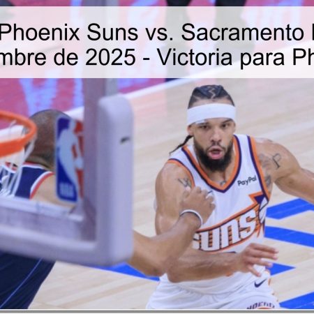 Pronóstico: Phoenix Suns vs. Sacramento Kings, 27 de noviembre de 2025 – Victoria para Phoenix