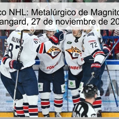 Pronóstico NHL: Metalúrgico de Magnitogorsk vs Avangard, 27 de noviembre de 2025