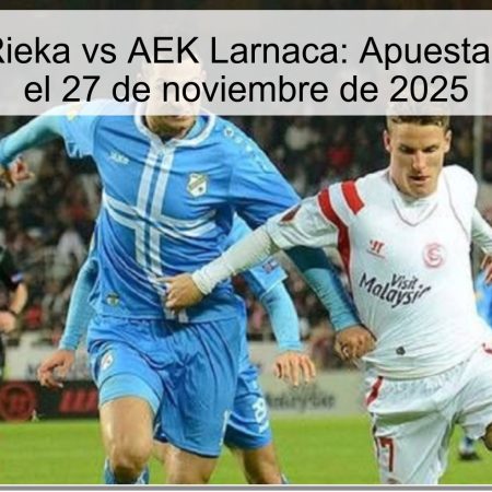 Pronóstico Rieka vs AEK Larnaca: Apuesta segura para el 27 de noviembre de 2025