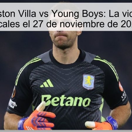 Pronóstico Aston Villa vs Young Boys: La victoria para los locales el 27 de noviembre de 2025