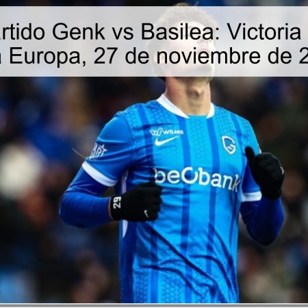 Pronóstico partido Genk vs Basilea: Victoria para Genk en Liga Europa, 27 de noviembre de 2025
