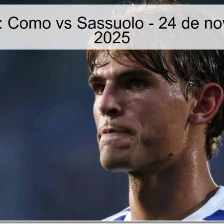 Pronóstico: Como vs Sassuolo – 24 de noviembre de 2025