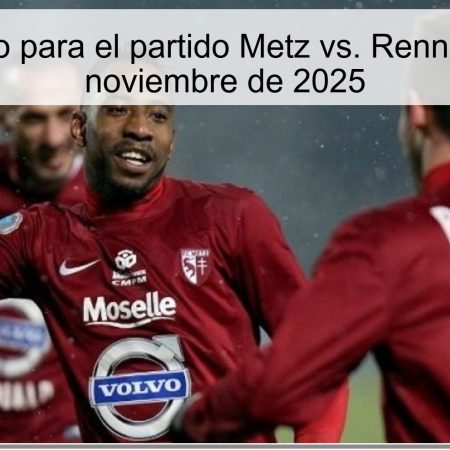 Pronóstico para el partido Metz vs. Rennes – 28 de noviembre de 2025