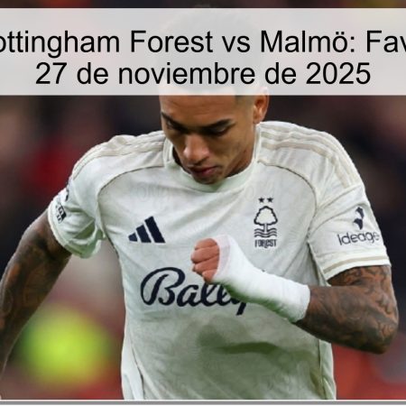 Pronóstico Nottingham Forest vs Malmö: Favoritos para el 27 de noviembre de 2025