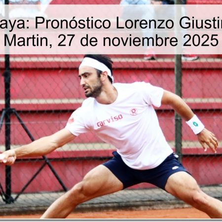 Torneo en Maya: Pronóstico Lorenzo Giustino vs. Andrei Martin, 27 de noviembre 2025
