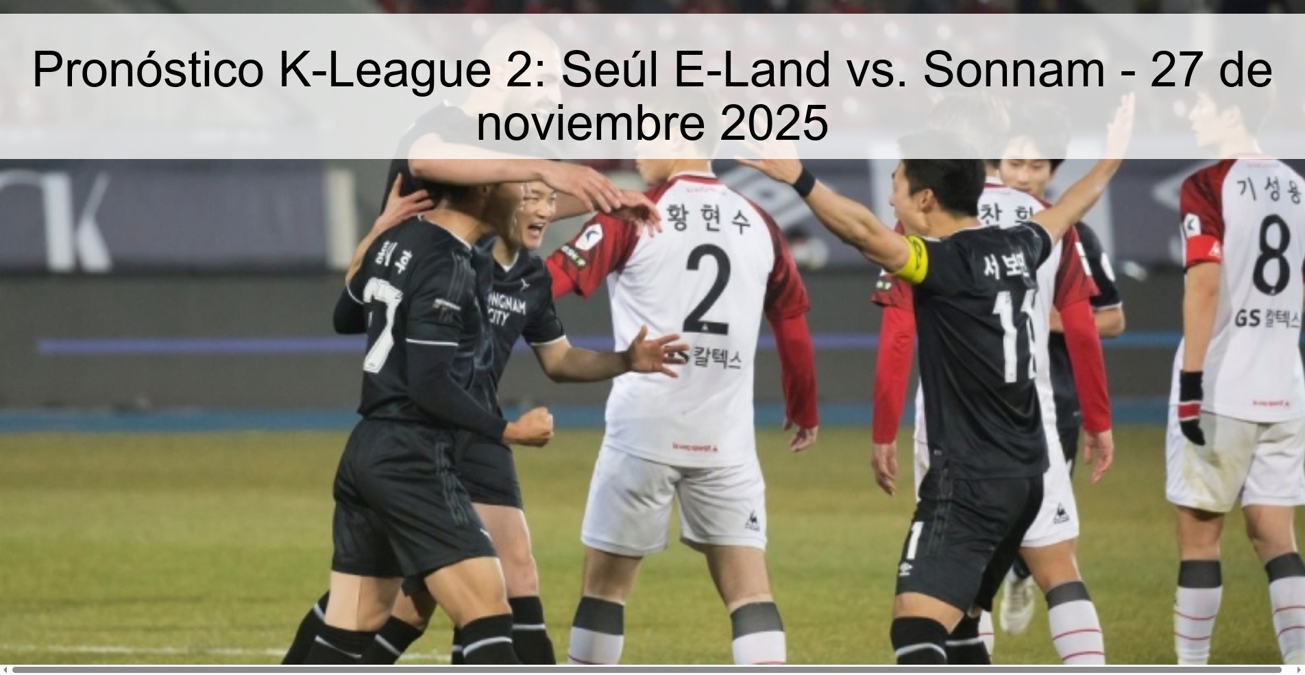 Pronóstico K-League 2: Seúl E-Land vs. Sonnam - 27 de noviembre 2025 1 327970