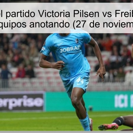 Pronóstico del partido Victoria Pilsen vs Freiburg: Apuesta por ambos equipos anotando (27 de noviembre de 2025)