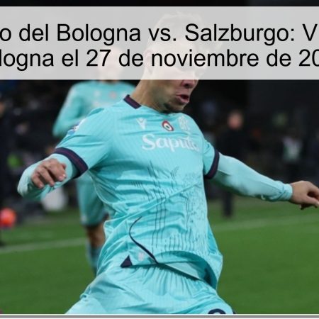 Pronóstico del Bologna vs. Salzburgo: Victoria del Bologna el 27 de noviembre de 2025