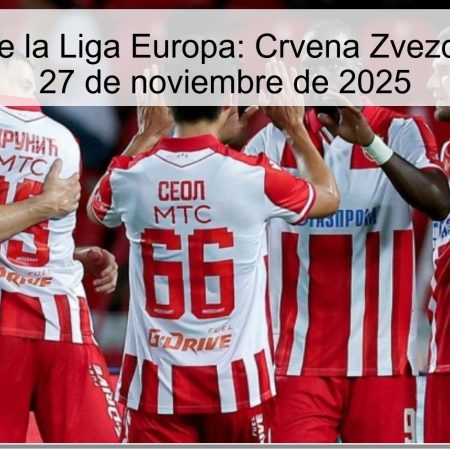 Pronóstico de la Liga Europa: Crvena Zvezda vs FCSB – 27 de noviembre de 2025