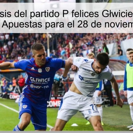 Título: Análisis del partido P felices Głwicie vs Widzew: Pronóstico y Apuestas para el 28 de noviembre de 2025
