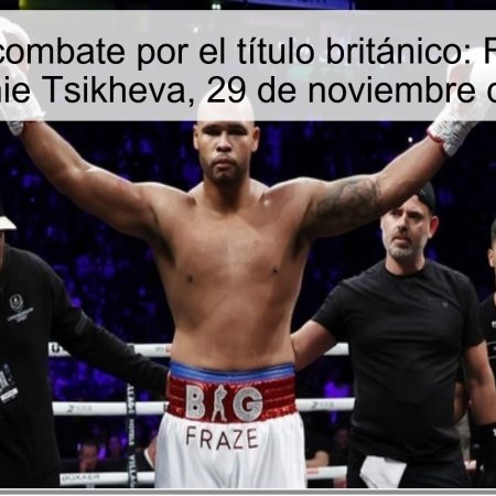 Análisis del combate por el título británico: Fraser Clarke vs. Jamie Tsikheva, 29 de noviembre de 2025
