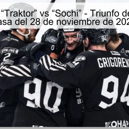 Pronóstico: “Traktor” vs “Sochi” – Triunfo de Traktor en casa del 28 de noviembre de 2025