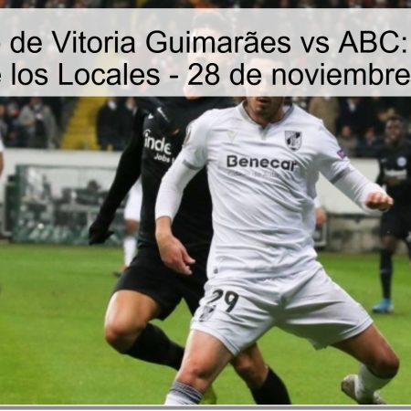 Pronóstico de Vitoria Guimarães vs ABC: Apuesta a Favor de los Locales – 28 de noviembre de 2025
