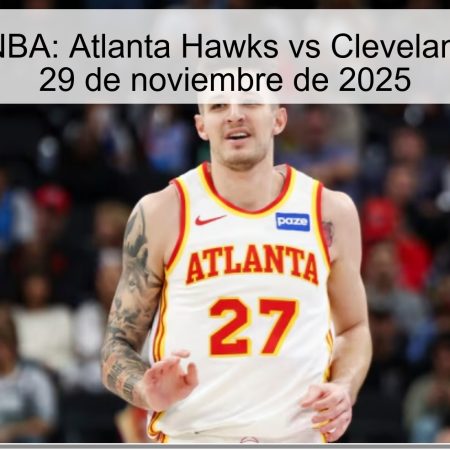 Pronóstico NBA: Atlanta Hawks vs Cleveland Cavaliers, 29 de noviembre de 2025
