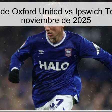 Pronóstico de Oxford United vs Ipswich Town – 28 de noviembre de 2025