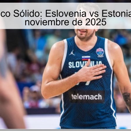 Pronóstico Sólido: Eslovenia vs Estonia – 28 de noviembre de 2025