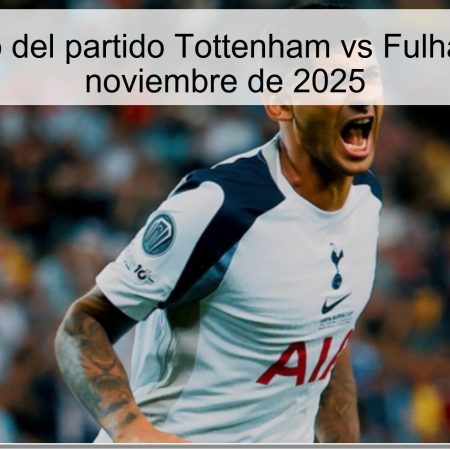 Pronóstico del partido Tottenham vs Fulham – 29 de noviembre de 2025
