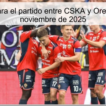 Pronóstico para el partido entre CSKA y Orenburg – 29 de noviembre de 2025