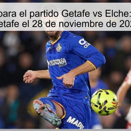 Pronóstico para el partido Getafe vs Elche: Victoria del Getafe el 28 de noviembre de 2025