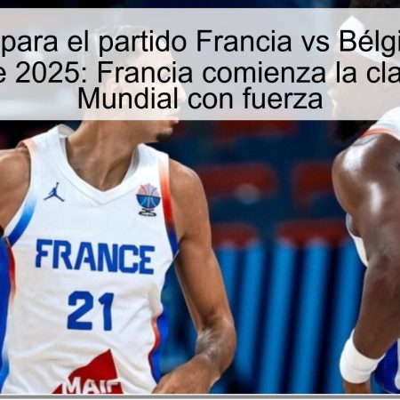 Pronóstico para el partido Francia vs Bélgica el 28 de noviembre de 2025: Francia comienza la clasificación del Mundial con fuerza