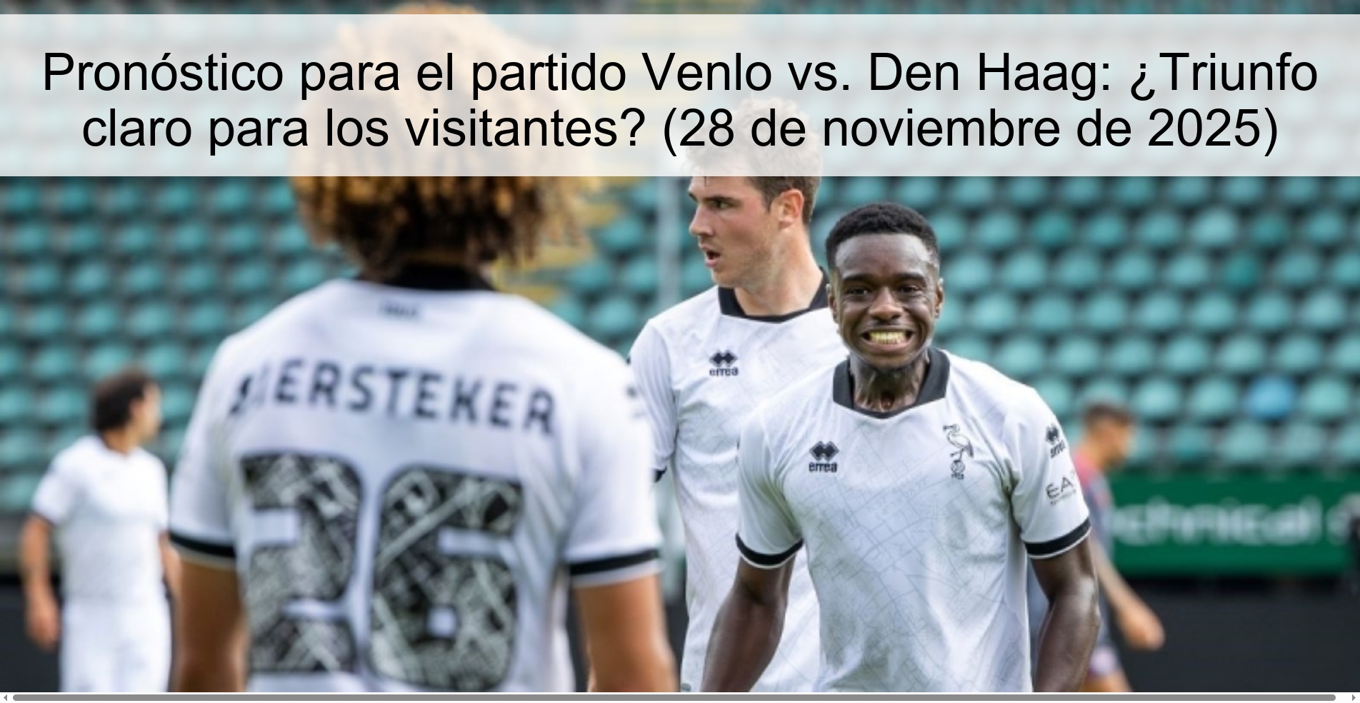 Pronóstico para el partido Venlo vs. Den Haag: ¿Triunfo claro para los visitantes? (28 de noviembre de 2025) 1 328345