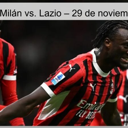 Pronóstico: Milán vs. Lazio – 29 de noviembre de 2025
