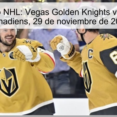 Pronóstico NHL: Vegas Golden Knights vs Montreal Canadiens, 29 de noviembre de 2025