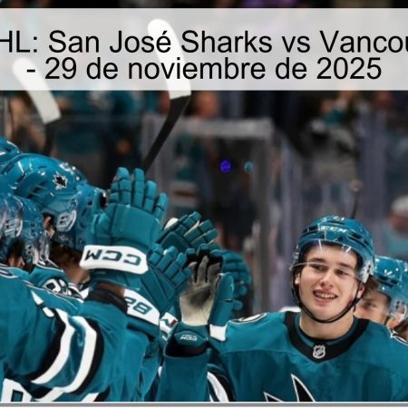 Pronóstico NHL: San José Sharks vs Vancouver Canucks – 29 de noviembre de 2025