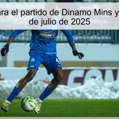Pronóstico para el partido de Dinamo Mins y Vitebsk el 29 de julio de 2025