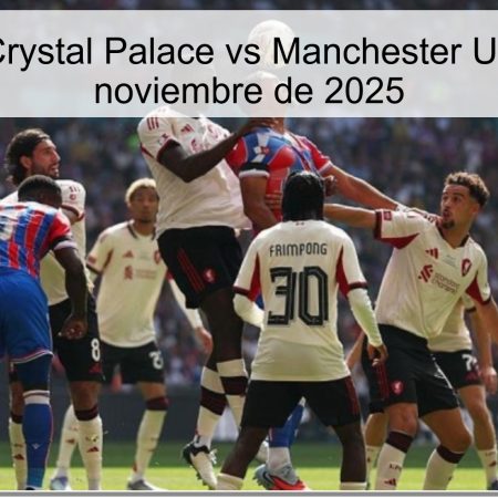 Pronóstico Crystal Palace vs Manchester United – 30 de noviembre de 2025