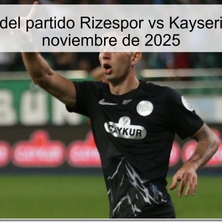 Pronóstico del partido Rizespor vs Kayserispor, 29 de noviembre de 2025