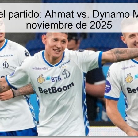 Pronóstico del partido: Ahmat vs. Dynamo Moscú – 30 de noviembre de 2025