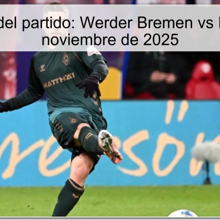 Pronóstico del partido: Werder Bremen vs Köln – 29 de noviembre de 2025