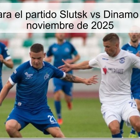 Pronóstico para el partido Slutsk vs Dinamo Brest – 26 de noviembre de 2025