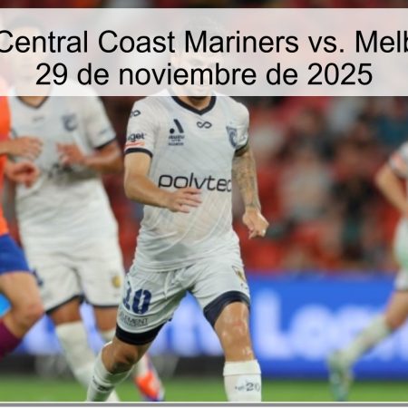 Pronóstico: Central Coast Mariners vs. Melbourne City – 29 de noviembre de 2025