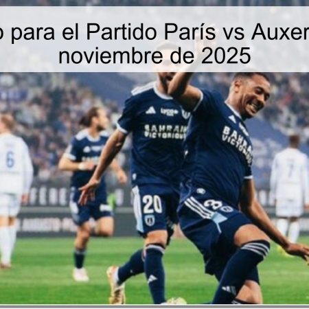 Pronóstico para el Partido París vs Auxerre – 29 de noviembre de 2025