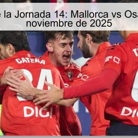 Pronóstico de la Jornada 14: Mallorca vs Osasuna – 29 de noviembre de 2025